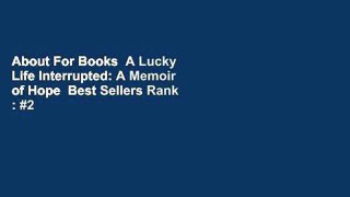 About For Books  A Lucky Life Interrupted: A Memoir of Hope  Best Sellers Rank : #2
