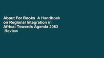 About For Books  A Handbook on Regional Integration in Africa: Towards Agenda 2063  Review