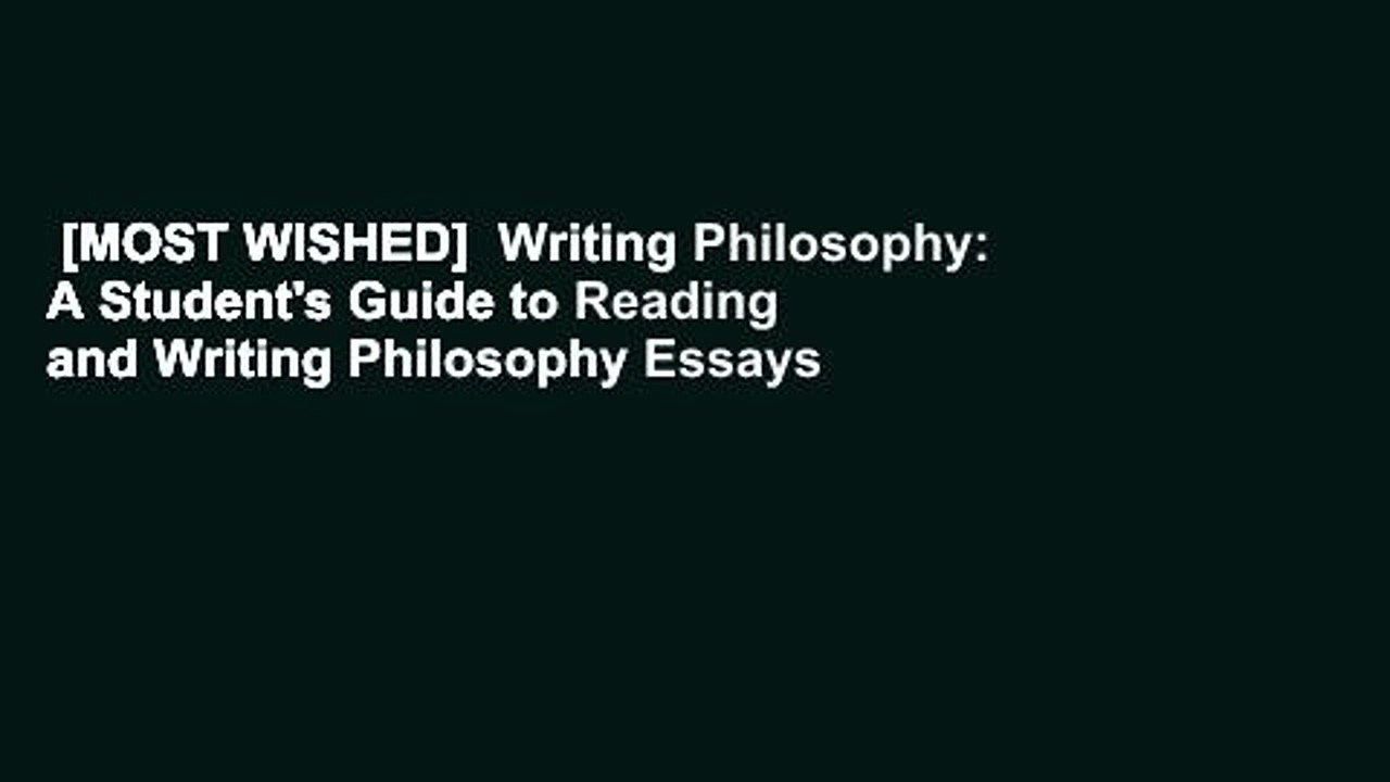 [MOST WISHED]  Writing Philosophy: A Student's Guide to Reading and Writing Philosophy Essays