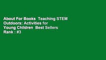 About For Books  Teaching STEM Outdoors: Activities for Young Children  Best Sellers Rank : #3