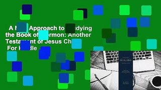 A New Approach to Studying the Book of Mormon: Another Testament of Jesus Christ  For Kindle