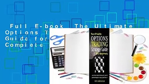 Full E-book  The Ultimate Options Trading Strategy Guide for Beginners Complete