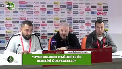 Sumudica: "Oyuncularım mağlubiyetin bedelini ödeyecekler"