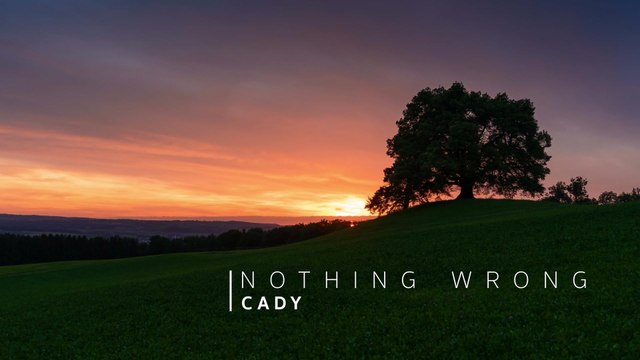 Cady - Nothing Wrong