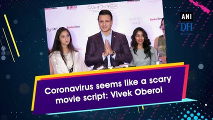 Coronavirus seems like a scary movie script: Vivek Oberoi
