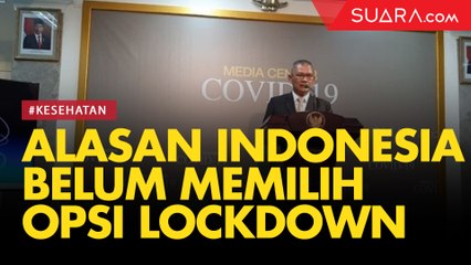 Alasan Indonesia Belum Memilih Lockdown hingga Kini