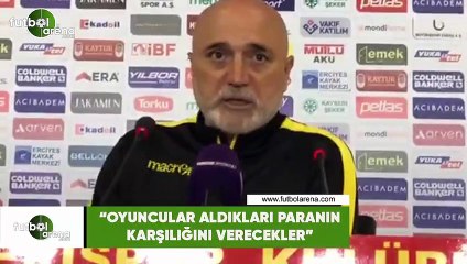 Hikmet Karaman: "Oyuncular aldıkları paranın karşılığını verecekler"