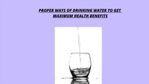 Proper Ways Of Drinking Water to get Maximum Health Benefits  | 6 Effective Ways of Drinking Water !!