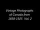Vintage Photographs of Canada from 1858-1925  Vol. 2