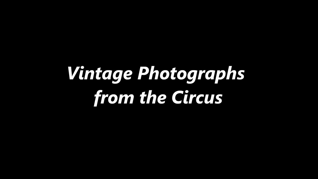 Vintage Photographs From the Circus