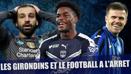 Les Girondins et le monde du football à l'arrêt total