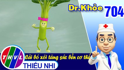 Dr. Khỏe - Tập 704: Cải bó xôi tăng sức bền cơ thể