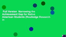 Full Version  Narrowing the Achievement Gap for Native American Students (Routledge Research in