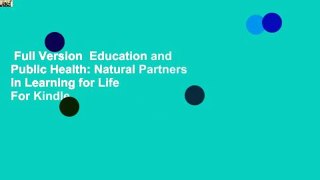 Full Version  Education and Public Health: Natural Partners in Learning for Life  For Kindle