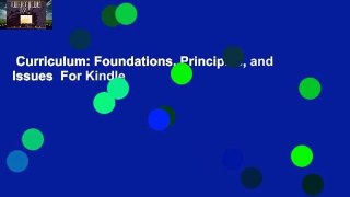 Curriculum: Foundations, Principles, and Issues  For Kindle