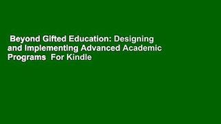 Beyond Gifted Education: Designing and Implementing Advanced Academic Programs  For Kindle
