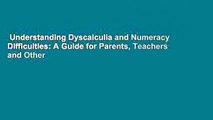 Understanding Dyscalculia and Numeracy Difficulties: A Guide for Parents, Teachers and Other