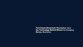 Full E-book Blockchain Revolution: How the Technology Behind Bitcoin Is Changing Money, Business,