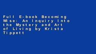 Full E-book Becoming Wise: An Inquiry Into the Mystery and Art of Living by Krista Tippett