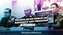 Pemilik Zat Radioaktif di Tangerang Ditetapkan Sebagai Tersangka