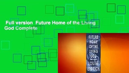 Full version  Future Home of the Living God Complete