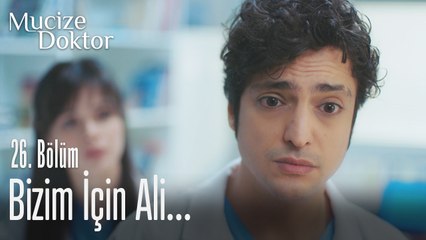 Bizim için Ali - Mucize Doktor 26. Bölüm