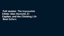 Full version  The Impossible Climb: Alex Honnold, El Capitan, and the Climbing Life  Best Sellers
