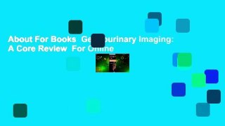 About For Books  Genitourinary Imaging: A Core Review  For Online