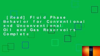[Read] Fluid Phase Behavior for Conventional and Unconventional Oil and Gas Reservoirs Complete