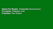 About For Books  Corporate Governance: Principles, Policies, and Practices  For Online
