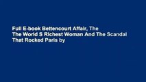 Full E-book Bettencourt Affair, The The World S Richest Woman And The Scandal That Rocked Paris by