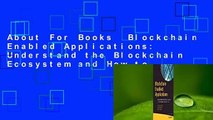 About For Books  Blockchain Enabled Applications: Understand the Blockchain Ecosystem and How to