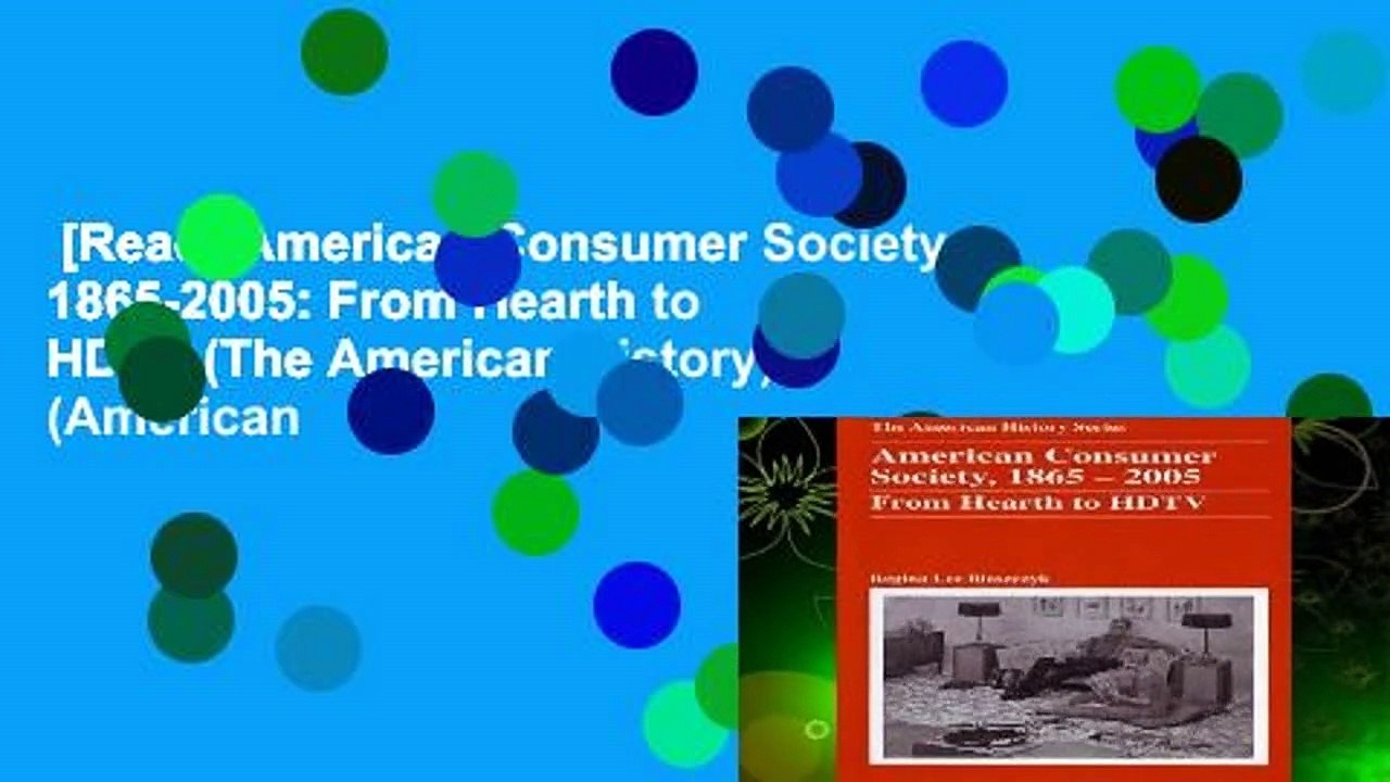 [Read] American Consumer Society, 1865-2005: From Hearth to HDTV (The American History) (American