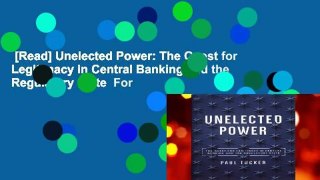 [Read] Unelected Power: The Quest for Legitimacy in Central Banking and the Regulatory State  For