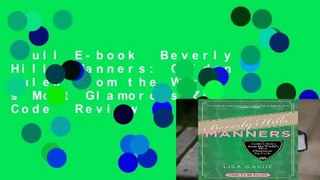 Full E-book  Beverly Hills Manners: Golden Rules from the World s Most Glamorous Zip Code  Review
