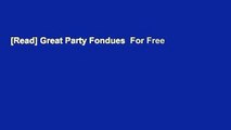 [Read] Great Party Fondues  For Free