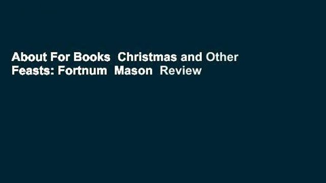 About For Books Christmas and Other Feasts: Fortnum Mason Review