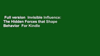 Full version  Invisible Influence: The Hidden Forces that Shape Behavior  For Kindle