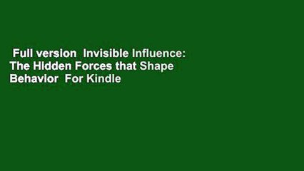 Full version  Invisible Influence: The Hidden Forces that Shape Behavior  For Kindle