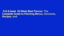 Full E-book  52-Week Meal Planner: The Complete Guide to Planning Menus, Groceries, Recipes, and