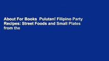 About For Books  Pulutan! Filipino Party Recipes: Street Foods and Small Plates from the