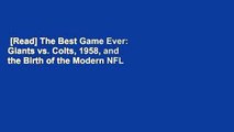 [Read] The Best Game Ever: Giants vs. Colts, 1958, and the Birth of the Modern NFL  For Free