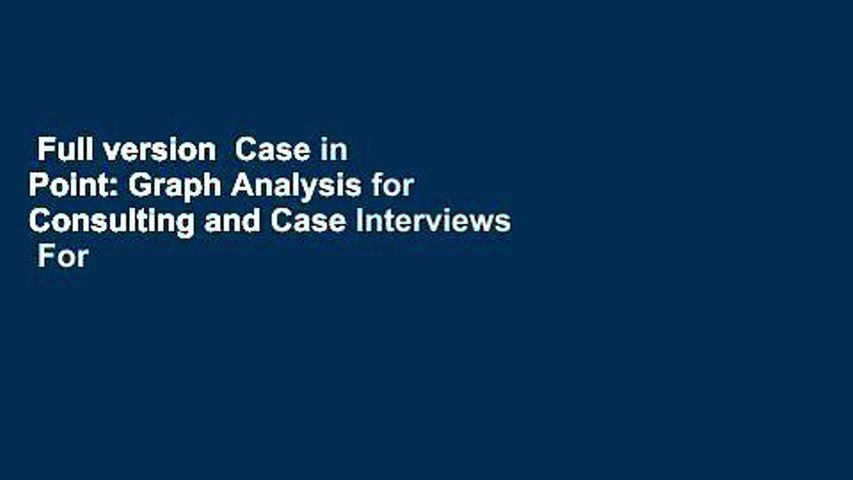 Full version  Case in Point: Graph Analysis for Consulting and Case Interviews  For Kindle