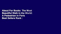 About For Books  The Most Beautiful Walk in the World: A Pedestrian in Paris  Best Sellers Rank :