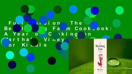 Full version  The Beetlebung Farm Cookbook: A Year of Cooking on Martha's Vineyard  For Kindle