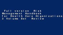 Full version  Risk Management Handbook for Health Care Organizations, 3 Volume Set  Review