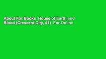 About For Books  House of Earth and Blood (Crescent City, #1)  For Online