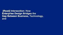 [Read] Intersection: How Enterprise Design Bridges the Gap Between Business, Technology, and
