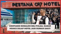 Cristiano Ronaldo Beli Pulau hingga Kabar Hoaks Sulap Hotel Jadi Rumah Sakit