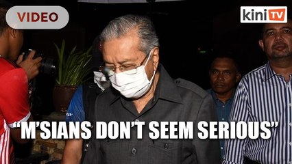 Dr Mahathir: Malaysians don't seem serious about overcoming Covid-19